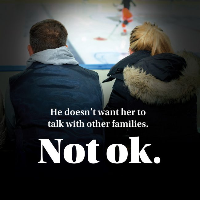 Poster text reads “He doesn’t want her to talk with other families. Not ok.” — campaign highlighting social control.